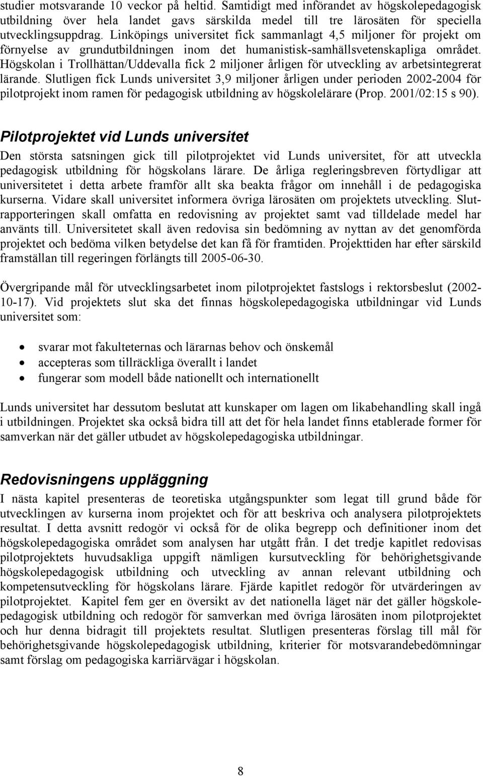 Högskolan i Trollhättan/Uddevalla fick 2 miljoner årligen för utveckling av arbetsintegrerat lärande.