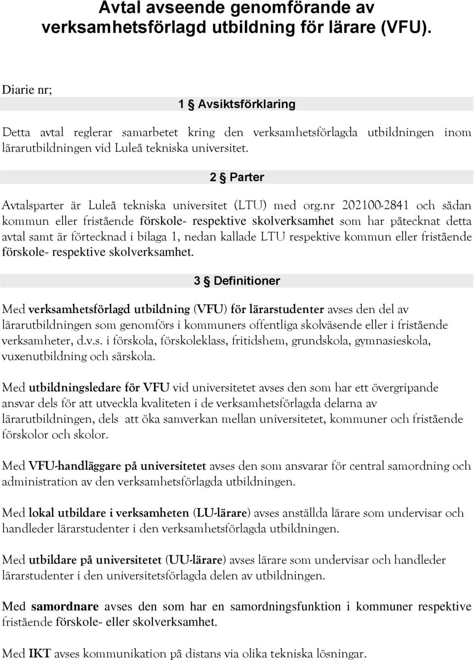 2 Parter Avtalsparter är Luleå tekniska universitet (LTU) med org.