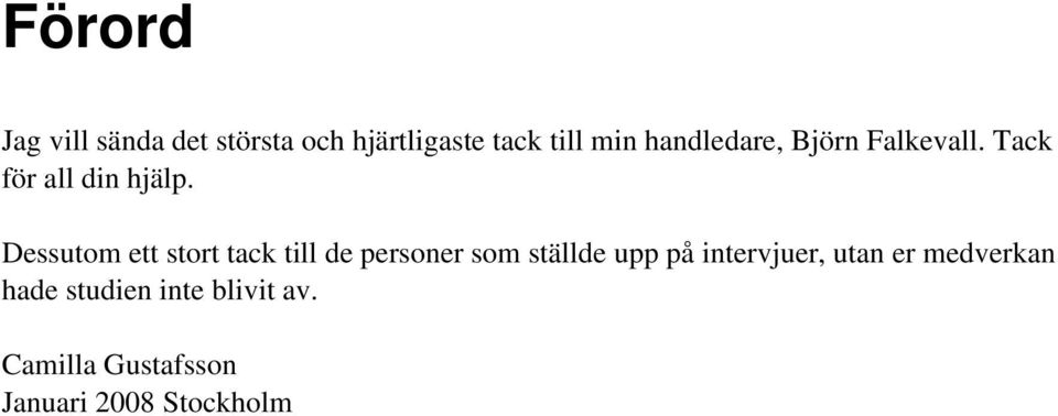 Dessutom ett stort tack till de personer som ställde upp på