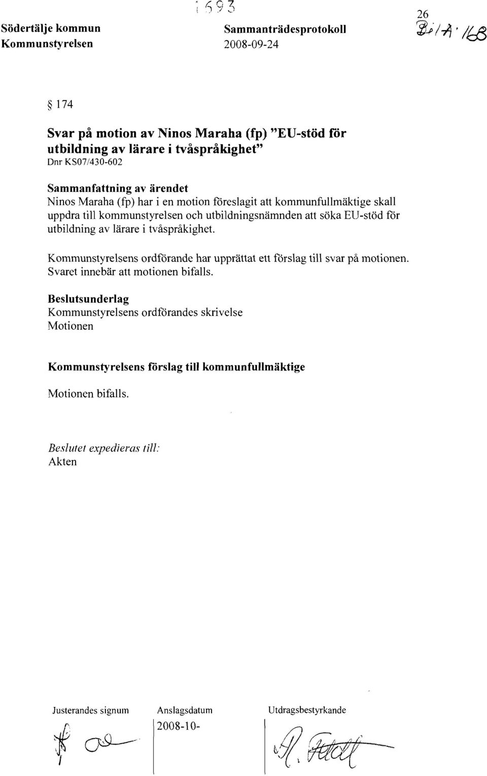 i en motion föreslagit att kommunfullmäktige skall uppdra till kommunstyrelsen och utbildningsnämnden att söka EU-stöd för utbildning av lärare i tvåspråkighet.