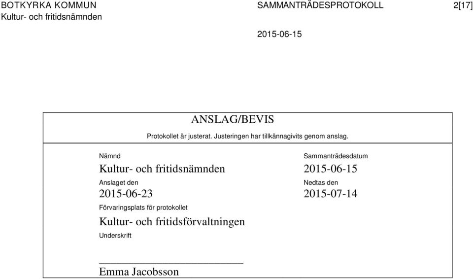 Nämnd Sammanträdesdatum Anslaget den Nedtas den 2015-06-23 2015-07-14