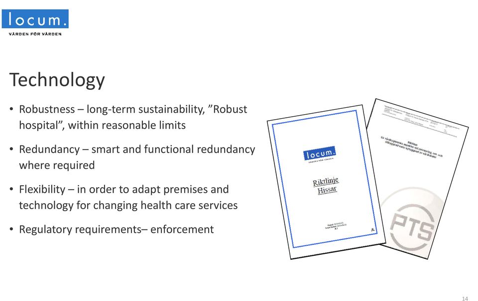 where required Flexibility in order to adapt premises and technology