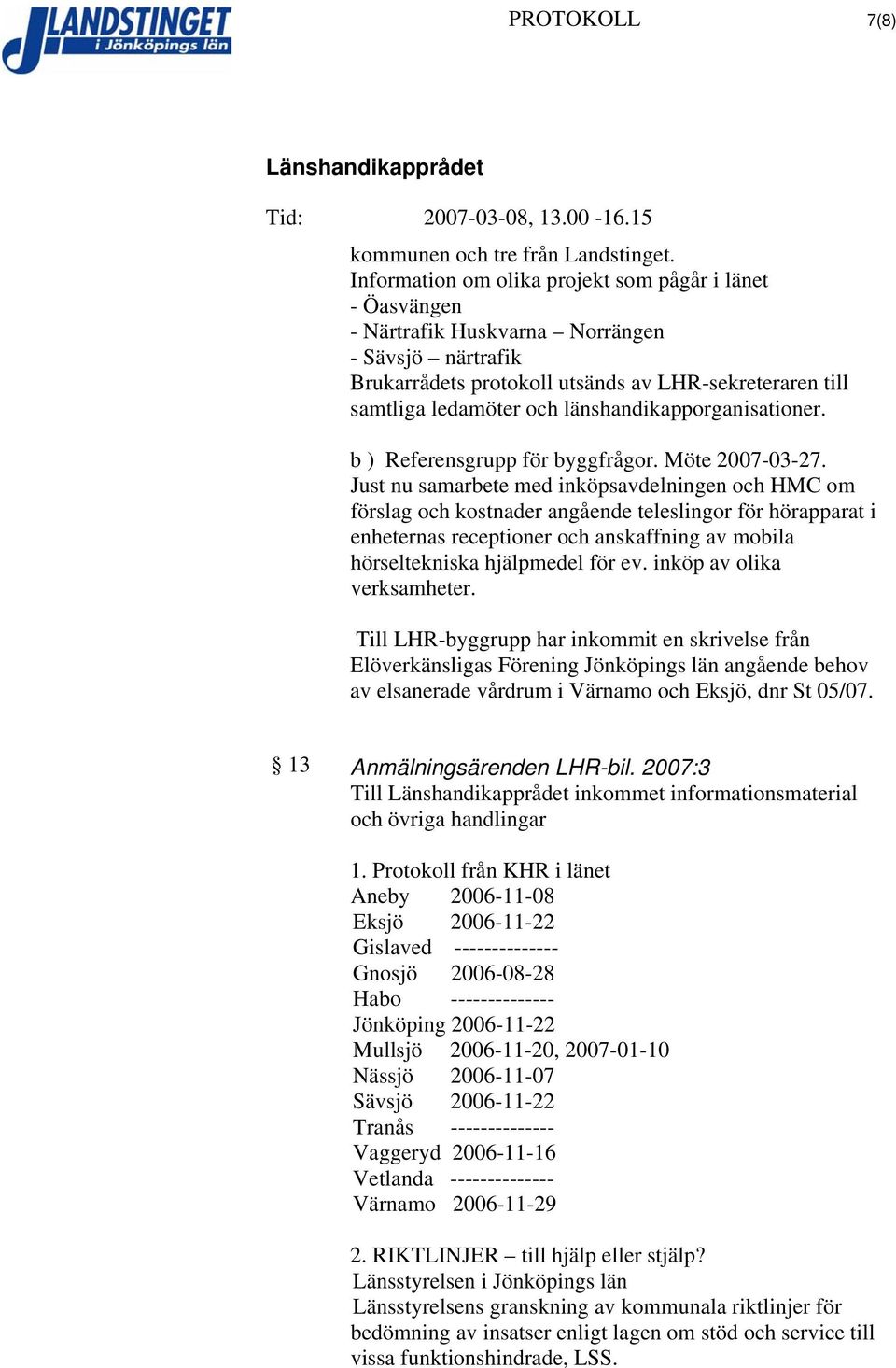 länshandikapporganisationer. b ) Referensgrupp för byggfrågor. Möte 2007-03-27.