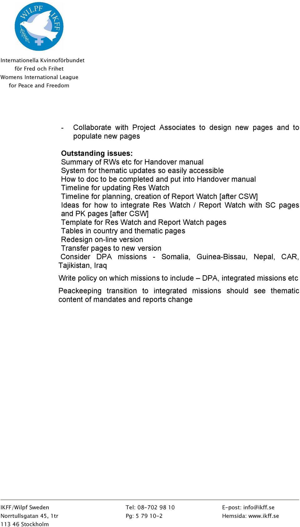 SC pages and PK pages [after CSW] Template for Res Watch and Report Watch pages Tables in country and thematic pages Redesign on-line version Transfer pages to new version Consider DPA missions -