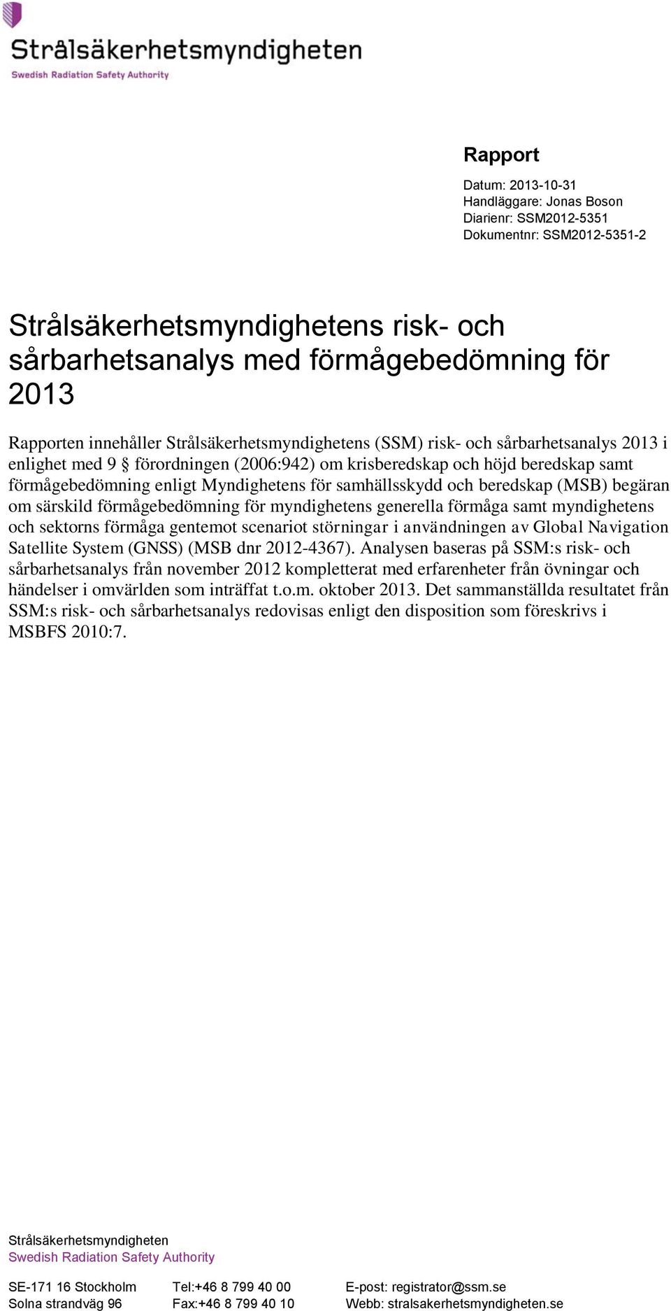 samhällsskydd och beredskap (MSB) begäran om särskild förmågebedömning för myndighetens generella förmåga samt myndighetens och sektorns förmåga gentemot scenariot störningar i användningen av Global