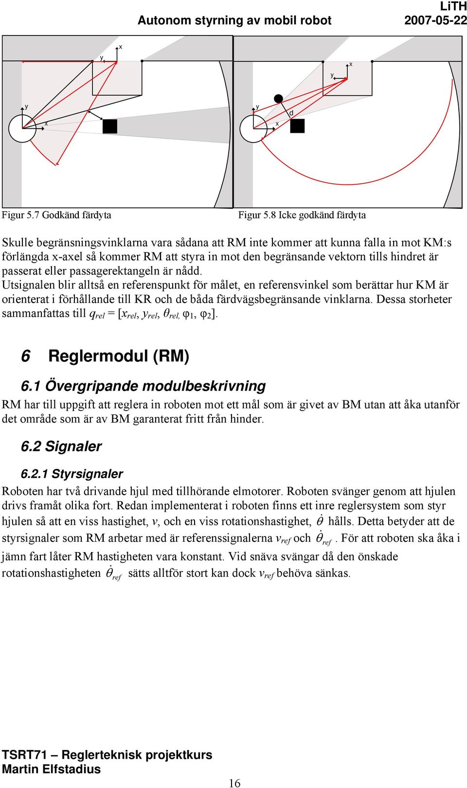 passerat eller passagerektangeln är nådd.