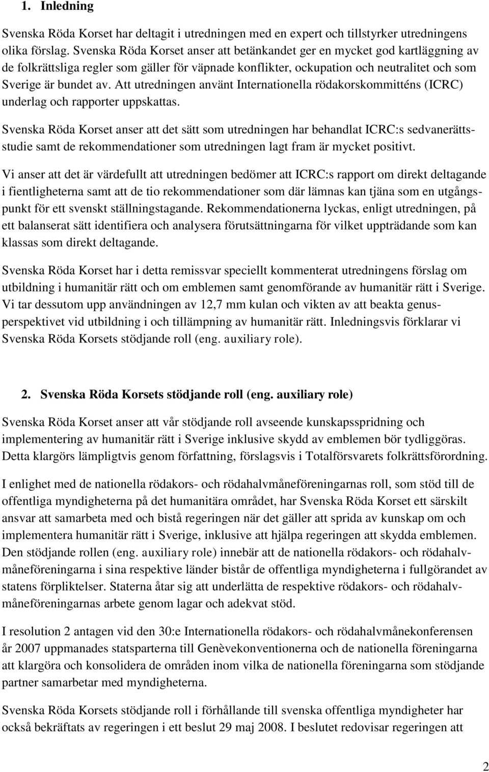 Att utredningen använt Internationella rödakorskommitténs (ICRC) underlag och rapporter uppskattas.