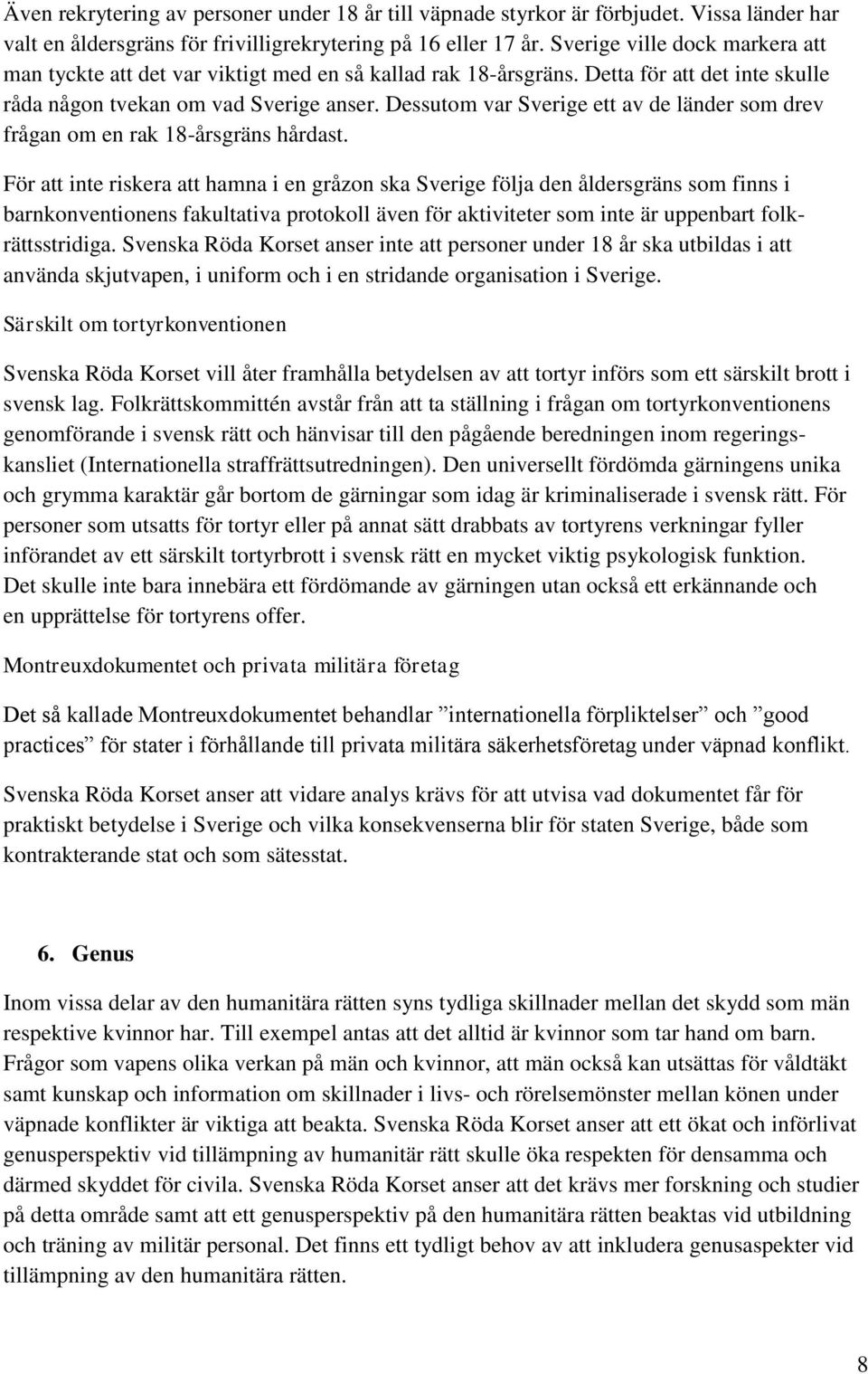 Dessutom var Sverige ett av de länder som drev frågan om en rak 18-årsgräns hårdast.