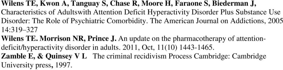 The American Journal on Addictions, 2005 14:319 327 Wilens TE. Morrison NR, Prince J.