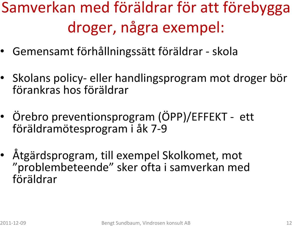 preventionsprogram (ÖPP)/EFFEKT - ett föräldramötesprogram i åk 7-9 Åtgärdsprogram, till exempel