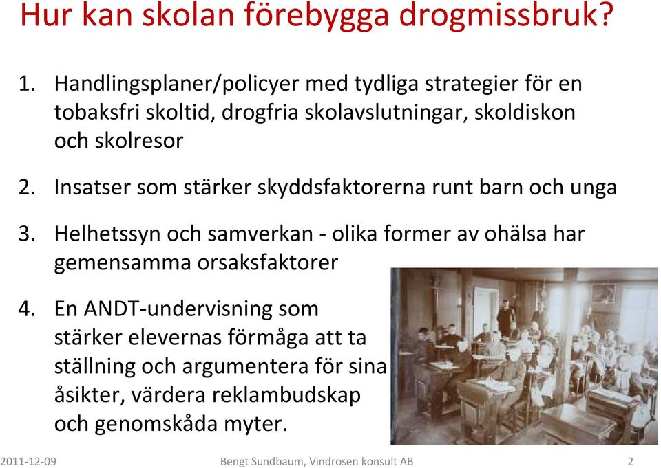 2. Insatser som stärker skyddsfaktorerna runt barn och unga 3.