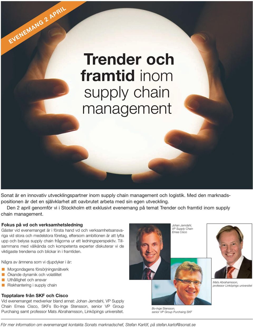 Den 2 april genomför vi i Stockholm ett exklusivt evenemang på temat Trender och framtid inom supply chain management.