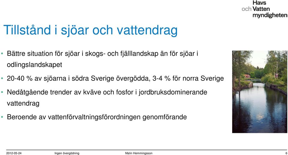 Sverige Nedåtgående trender av kväve och fosfor i jordbruksdominerande vattendrag Beroende