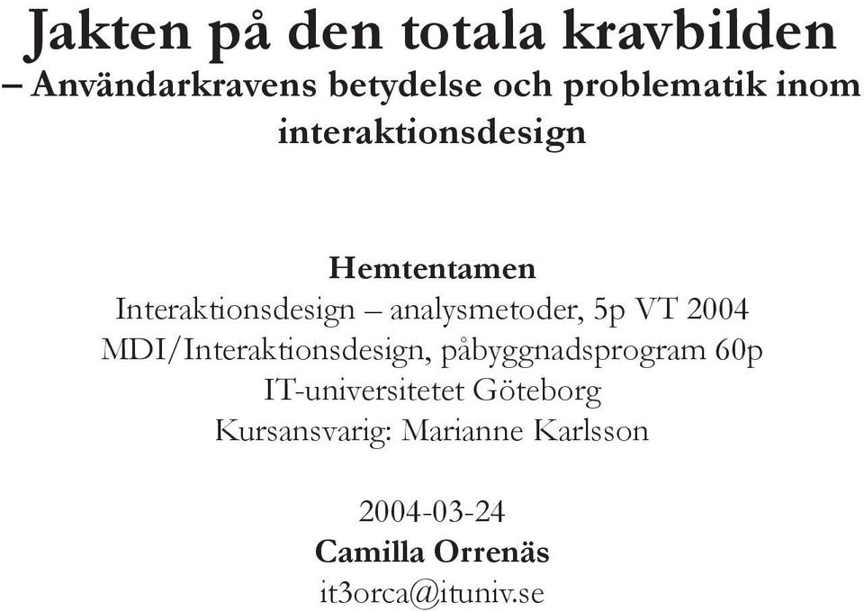 2004 MDI/Interaktionsdesign, påbyggnadsprogram 60p IT-universitetet