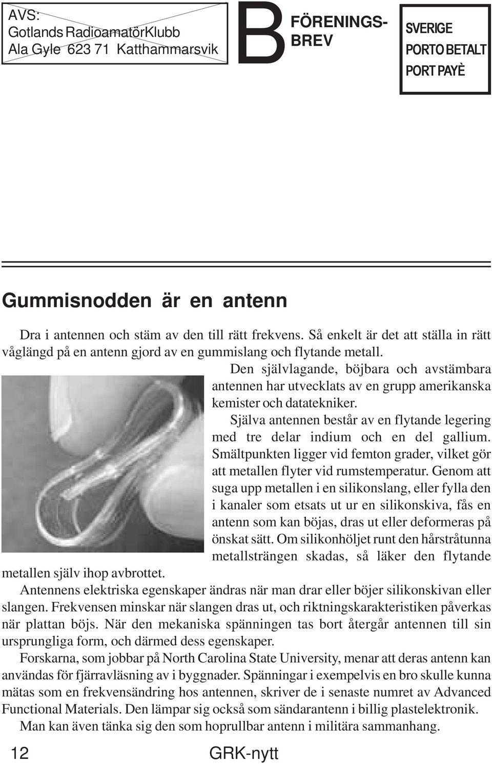 Den självlagande, böjbara och avstämbara antennen har utvecklats av en grupp amerikanska kemister och datatekniker.