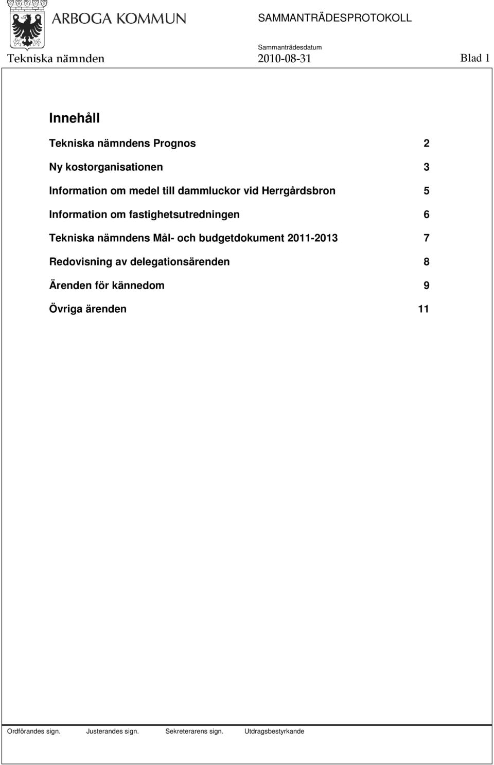 Information om fastighetsutredningen 6 Tekniska nämndens Mål- och budgetdokument