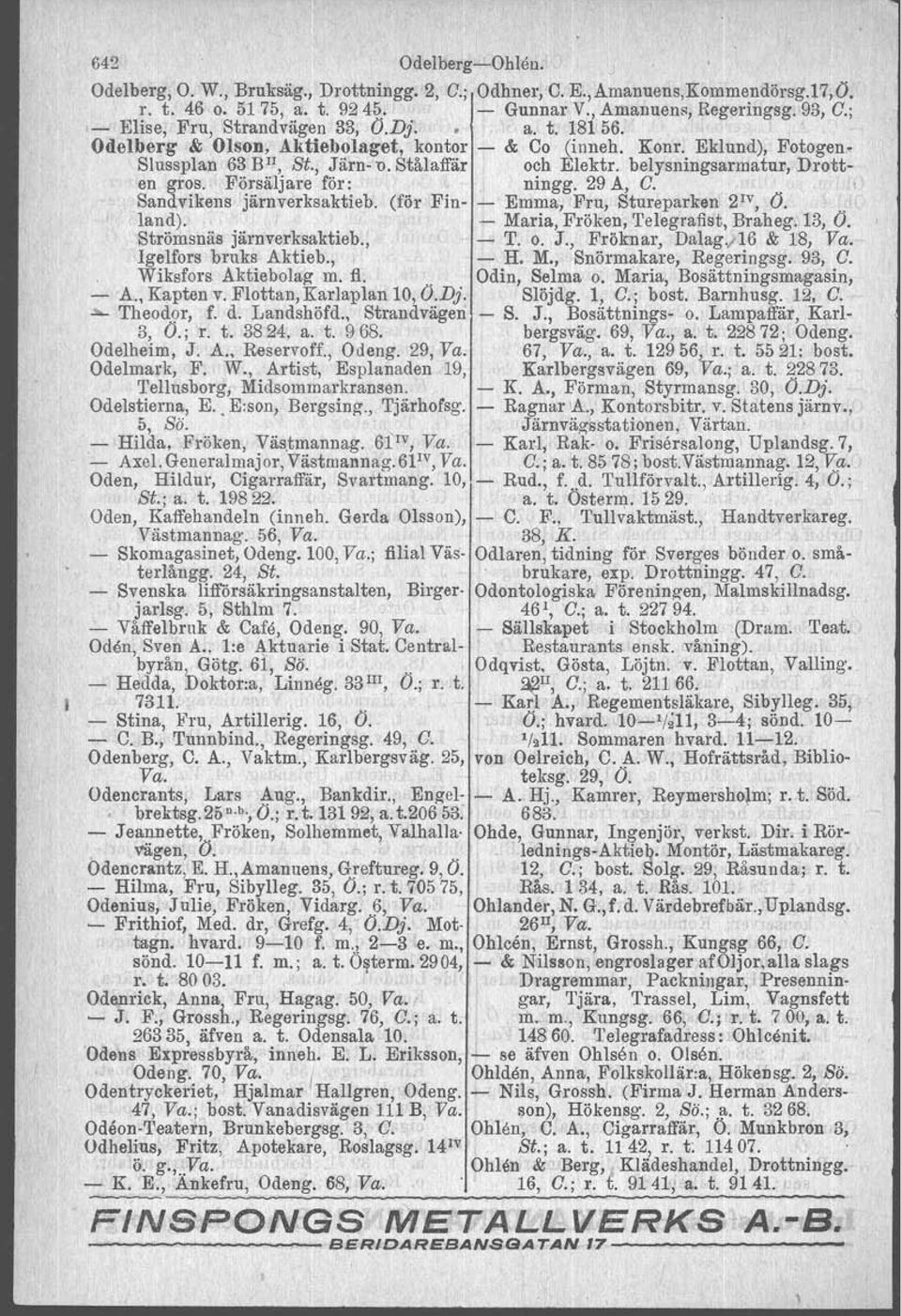 belysningsarmatur, Drotten gros. Försäljare för: ningg. 29 A, C. Sandvikens järnverksaktieb. (för Fin Emma, Fru, Stureparken 2 IV, (j.. land). Maria, Fröken, Telegrafist, Braheg. 13, (j.