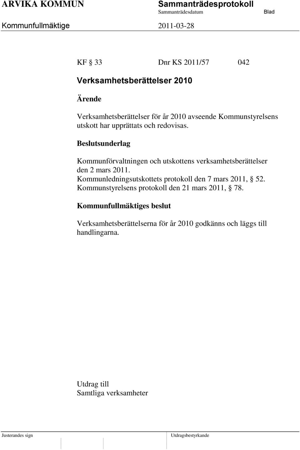 Kommunförvaltningen och utskottens verksamhetsberättelser den 2 mars 2011.