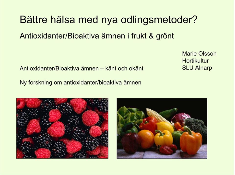 Antioxidanter/Bioaktiva ämnen känt och okänt Marie