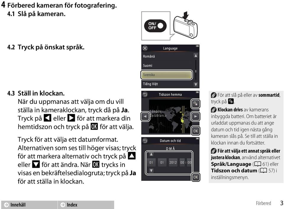 Alternativen som ses till höger visas; tryck för att markera alternativ och tryck på A eller B för att ändra. När I trycks in visas en bekräftelsedialogruta; tryck på Ja för att ställa in klockan.