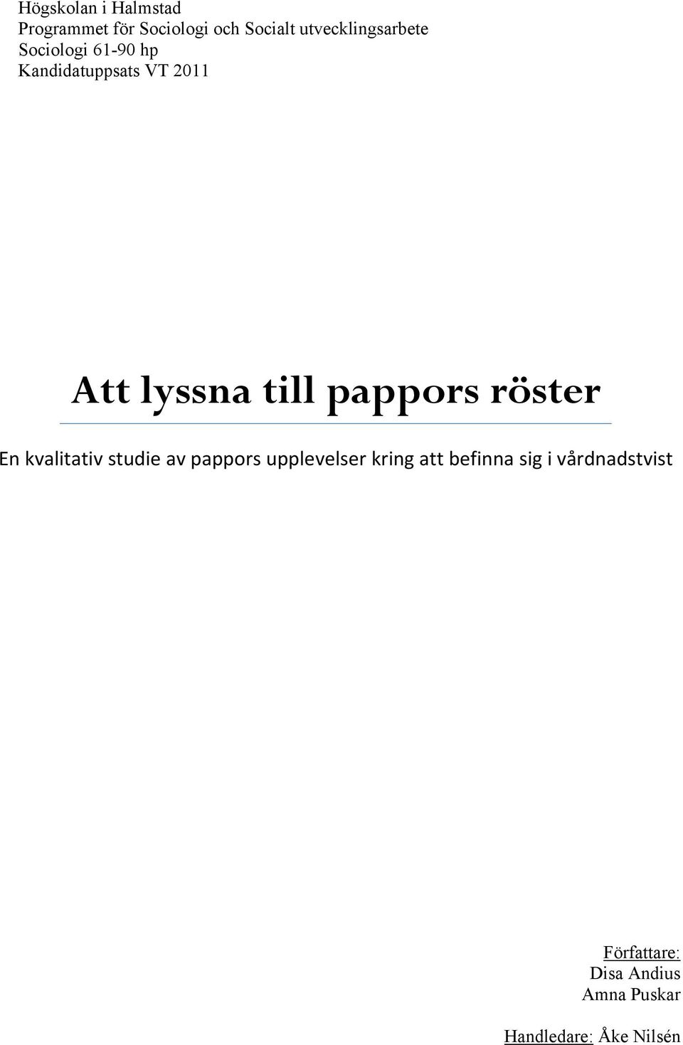till pappors röster En kvalitativ studie av pappors upplevelser kring