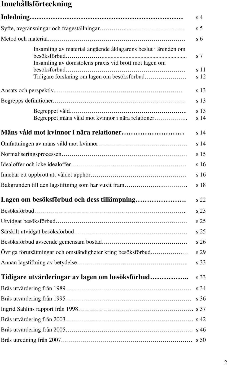 . s 13 Begreppet mäns våld mot kvinnor i nära relationer.