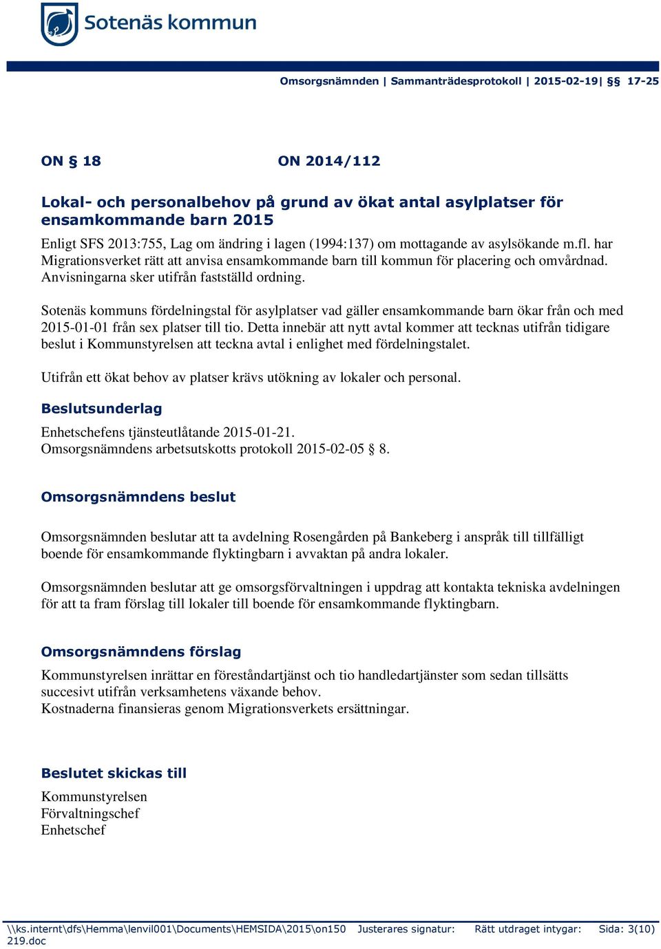 Sotenäs kommuns fördelningstal för asylplatser vad gäller ensamkommande barn ökar från och med 2015-01-01 från sex platser till tio.