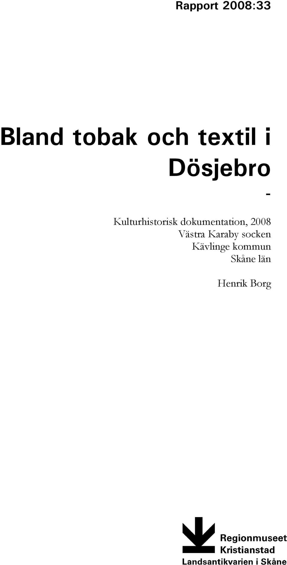 dokumentation, 2008 Västra Karaby