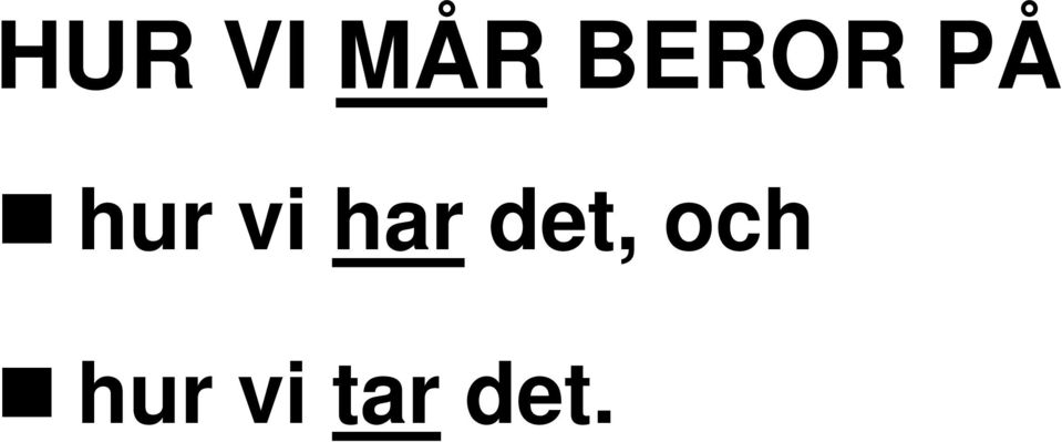 vi har det,