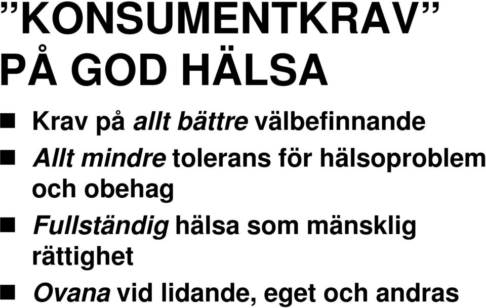 hälsoproblem och obehag Fullständig hälsa som