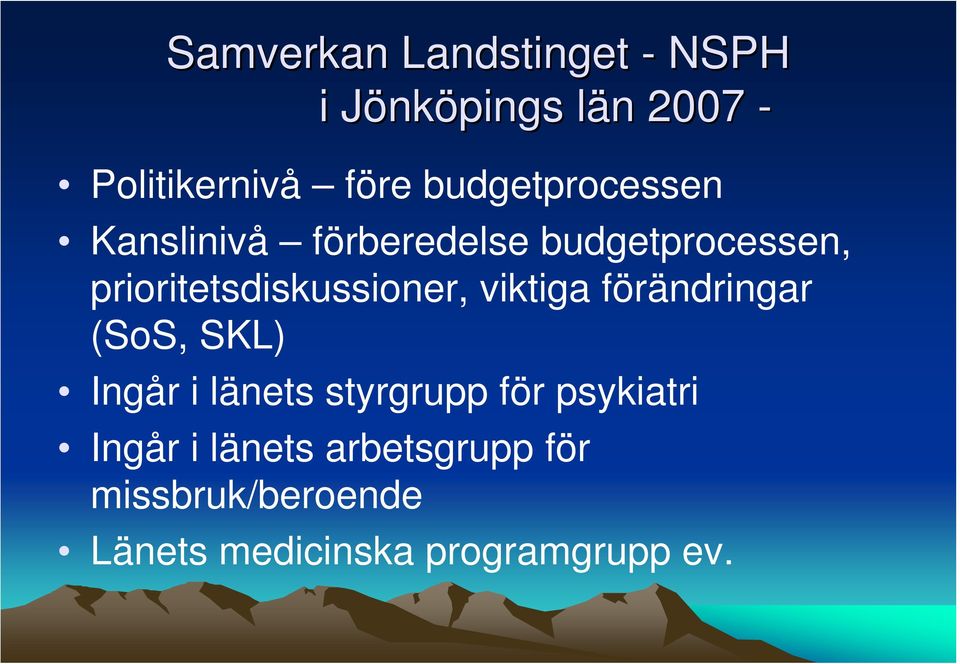 prioritetsdiskussioner, viktiga förändringar (SoS, SKL) Ingår i länets