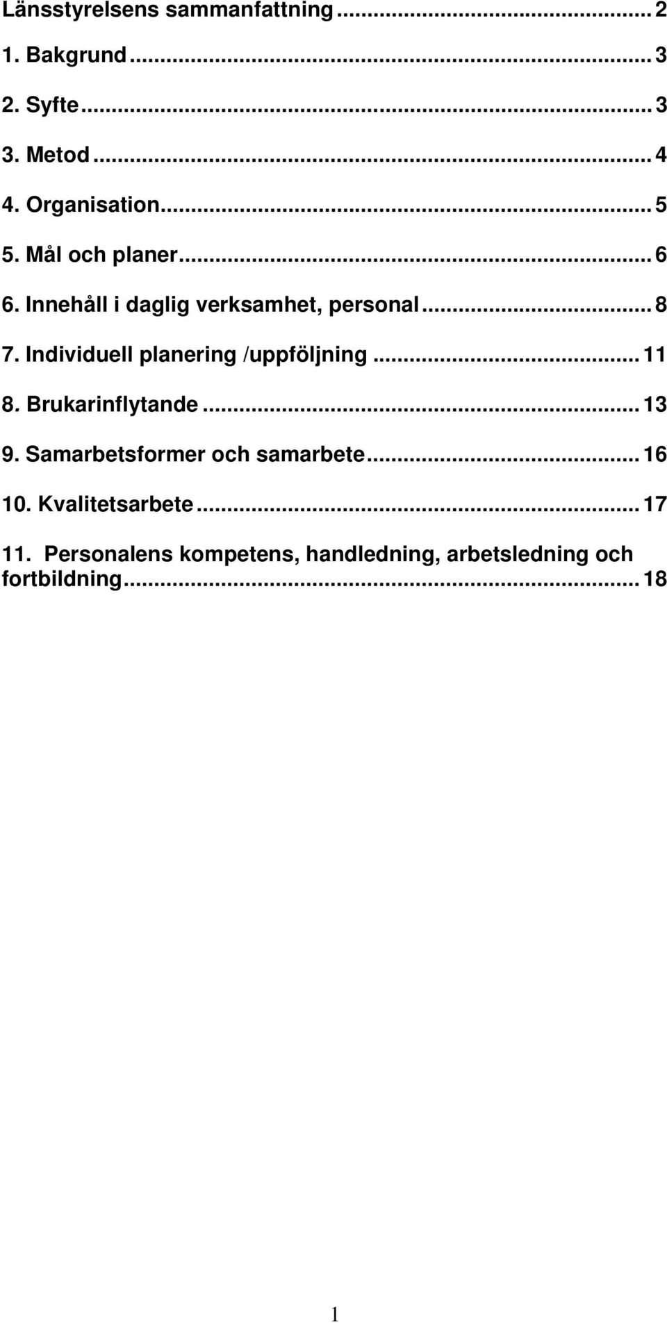 Individuell planering /uppföljning... 11 8. Brukarinflytande... 13 9.