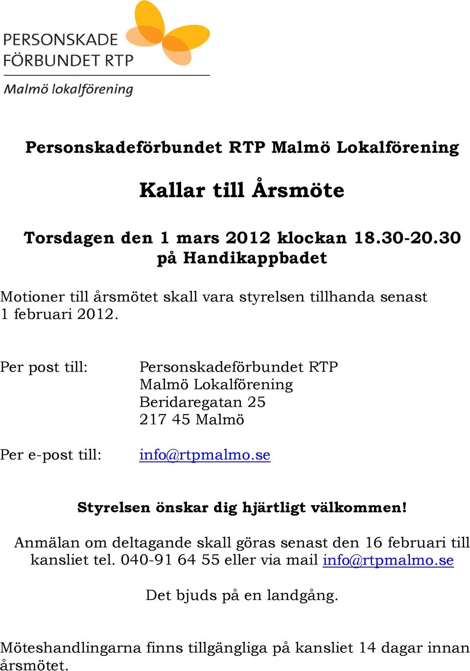 Per post till: Per e-post till: Personskadeförbundet RTP Malmö Lokalförening Beridaregatan 25 217 45 Malmö info@rtpmalmo.