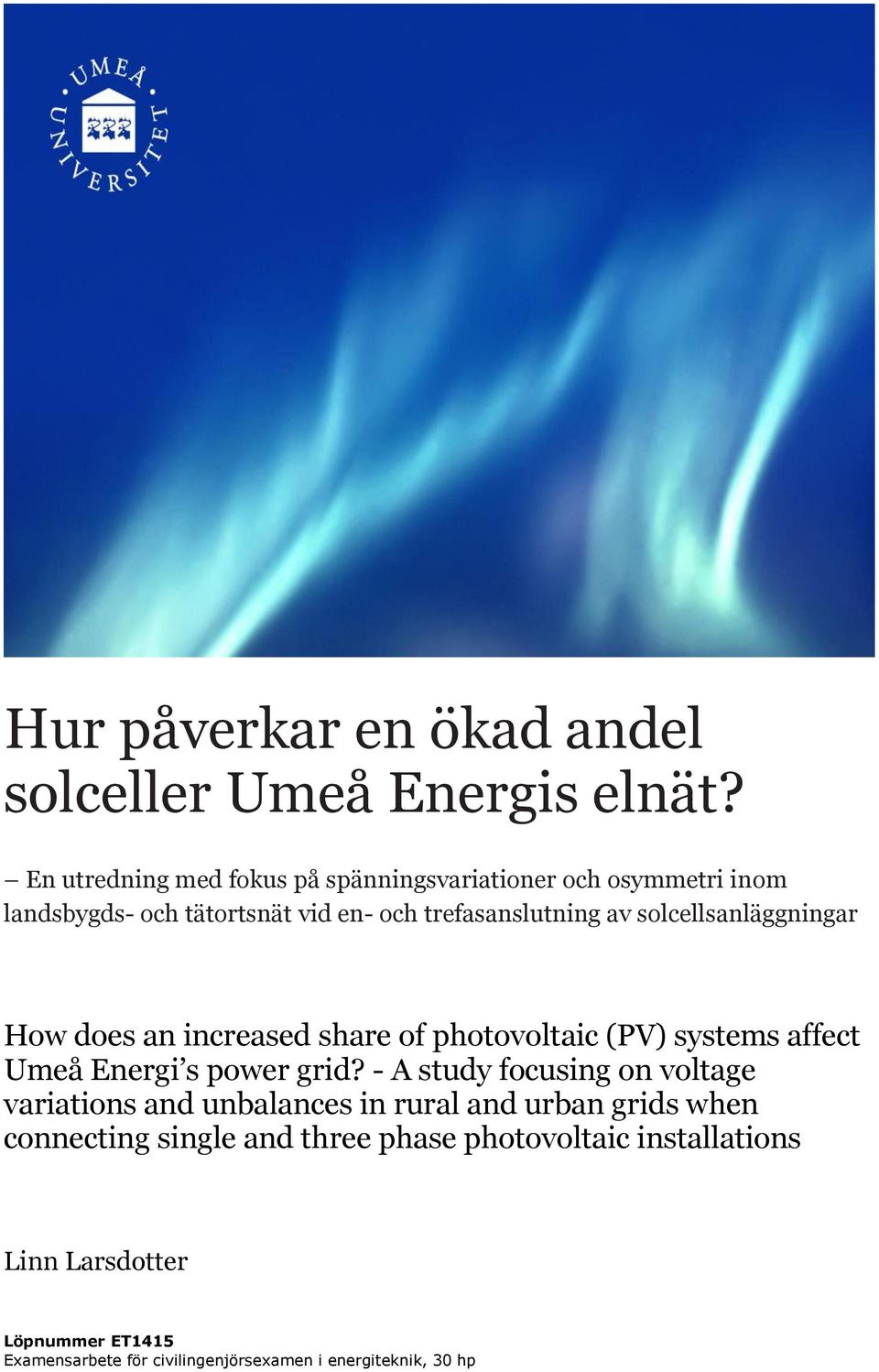 solcellsanläggningar How does an increased share of photovoltaic (PV) systems affect Umeå Energi s power grid?