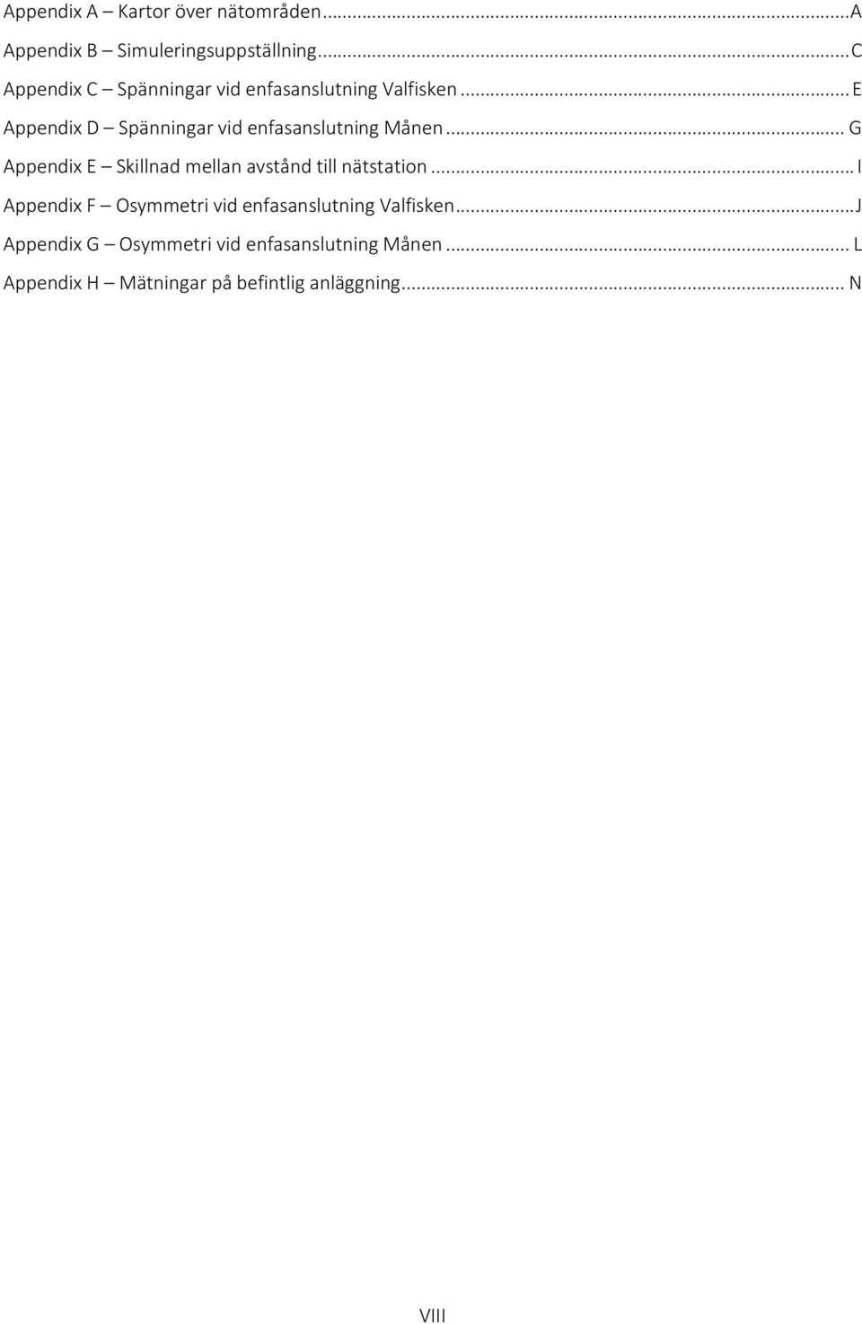 .. E Appendix D Spänningar vid enfasanslutning Månen.