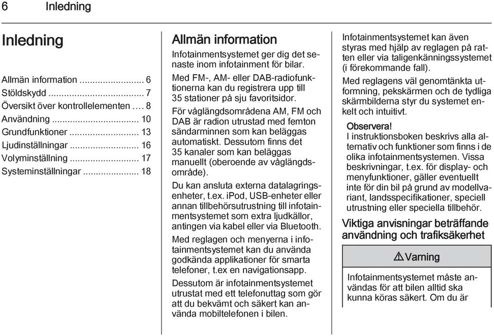 Med FM-, AM- eller DAB-radiofunktionerna kan du registrera upp till 35 stationer på sju favoritsidor.