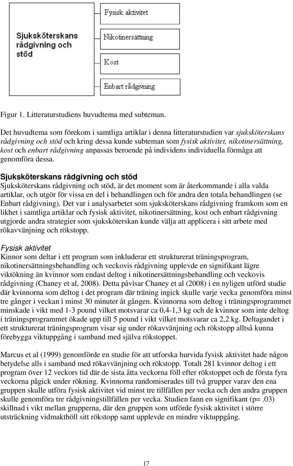 rådgivning anpassas beroende på individens individuella förmåga att genomföra dessa.