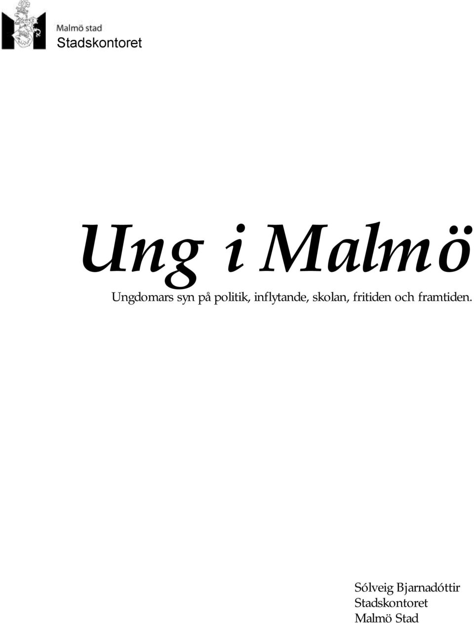 fritiden och framtiden.