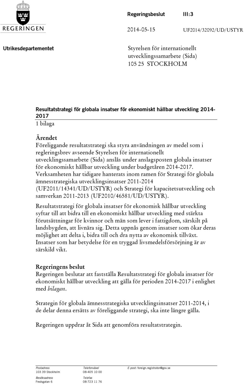 (Sida) anslås under anslagsposten globala insatser för ekonomiskt hållbar utveckling under budgetåren 2014-2017.