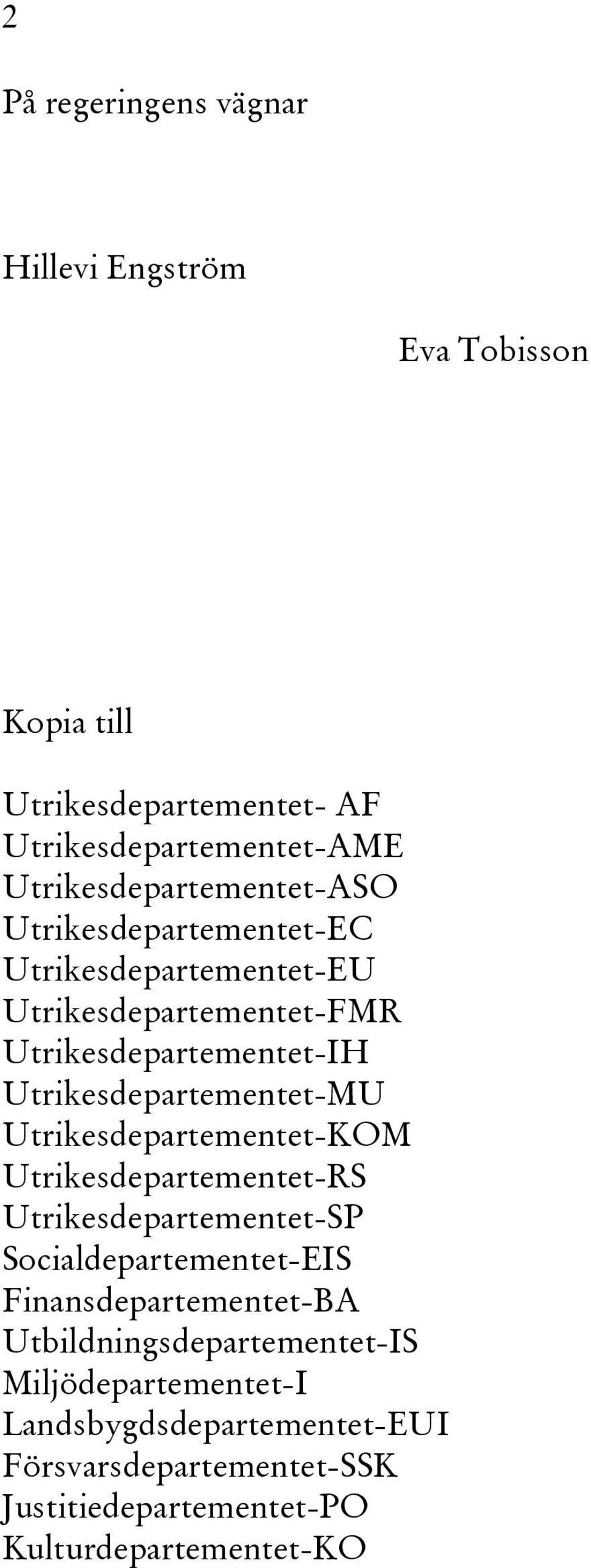 Utrikesdepartementet-MU Utrikesdepartementet-KOM Utrikesdepartementet-RS Utrikesdepartementet-SP Socialdepartementet-EIS