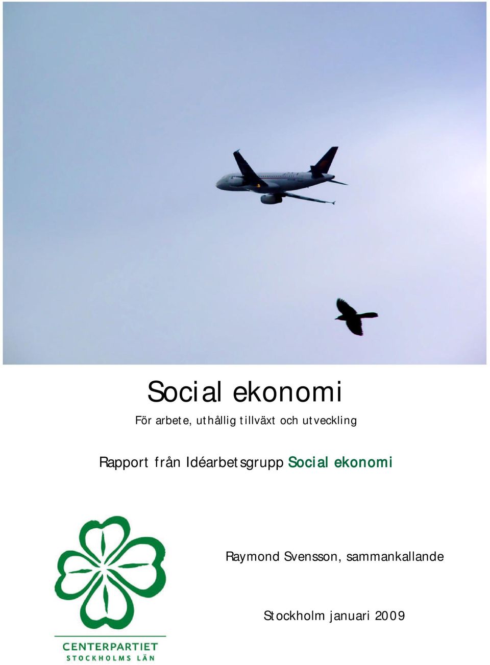 Idéarbetsgrupp Social ekonomi Raymond