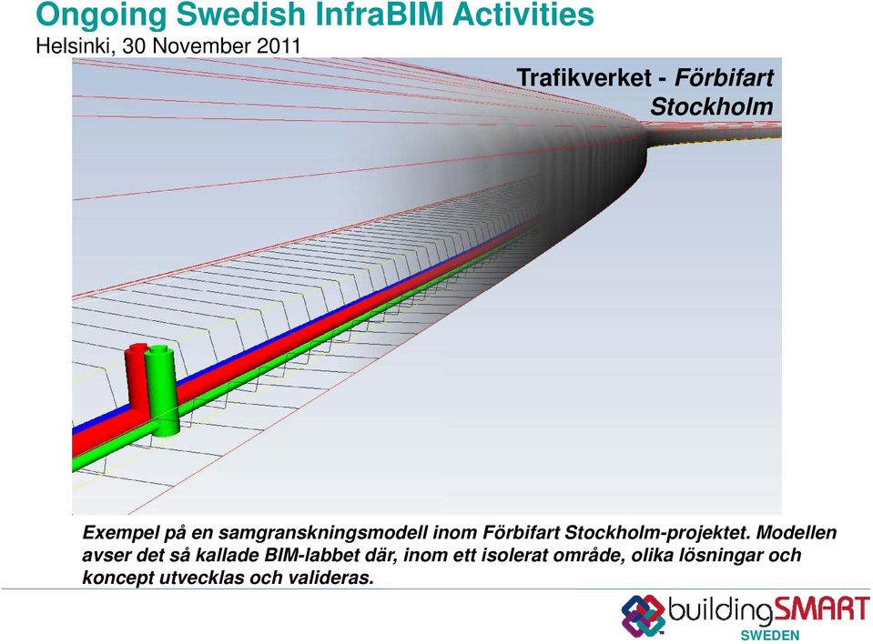 Modellen avser det så kallade BIM-labbet där, inom ett