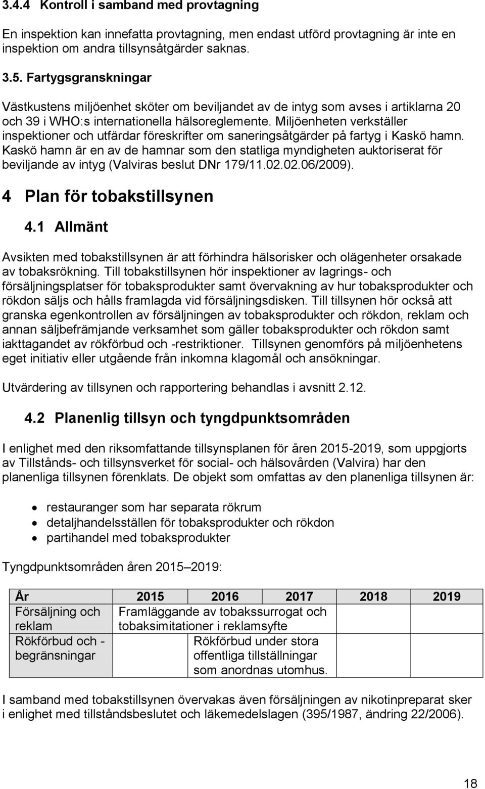 Miljöenheten verkställer inspektioner och utfärdar föreskrifter om saneringsåtgärder på fartyg i Kaskö hamn.