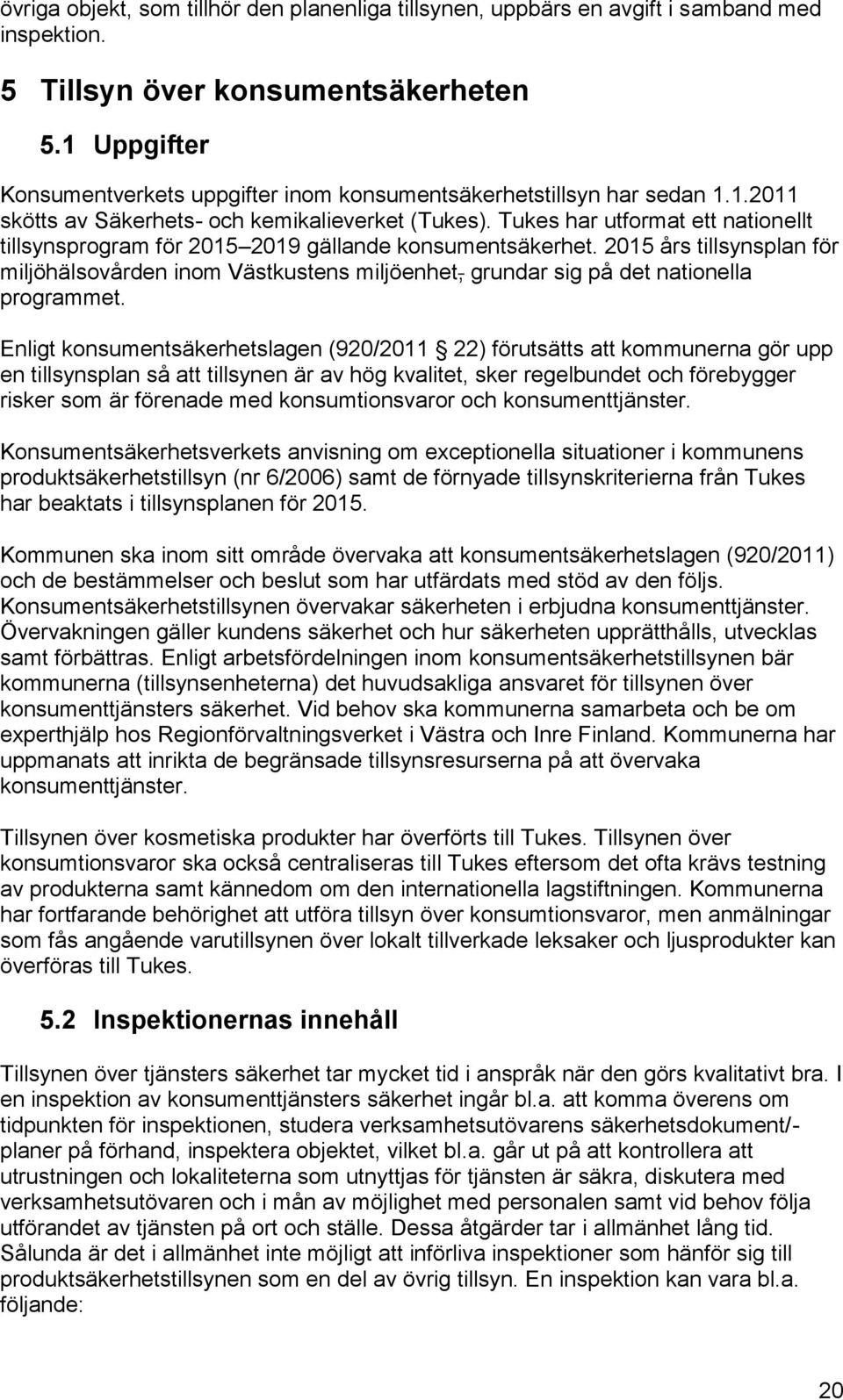 Tukes har utformat ett nationellt tillsynsprogram för 2015 2019 gällande konsumentsäkerhet.