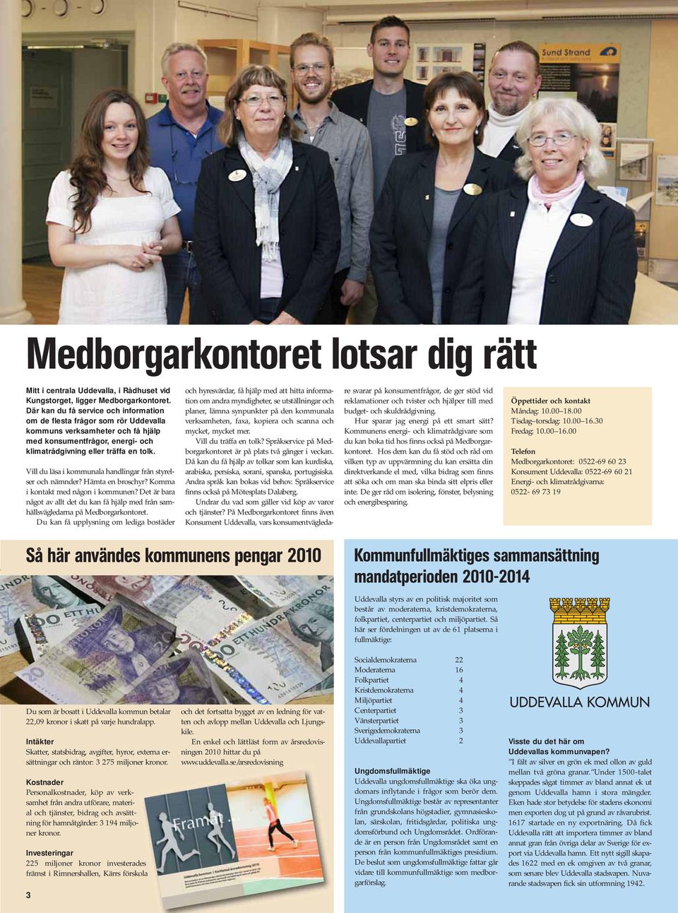 Vill du läsa i kommunala handlingar från styrelser och nämnder? Hämta en broschyr? Komma i kontakt med någon i kommunen?
