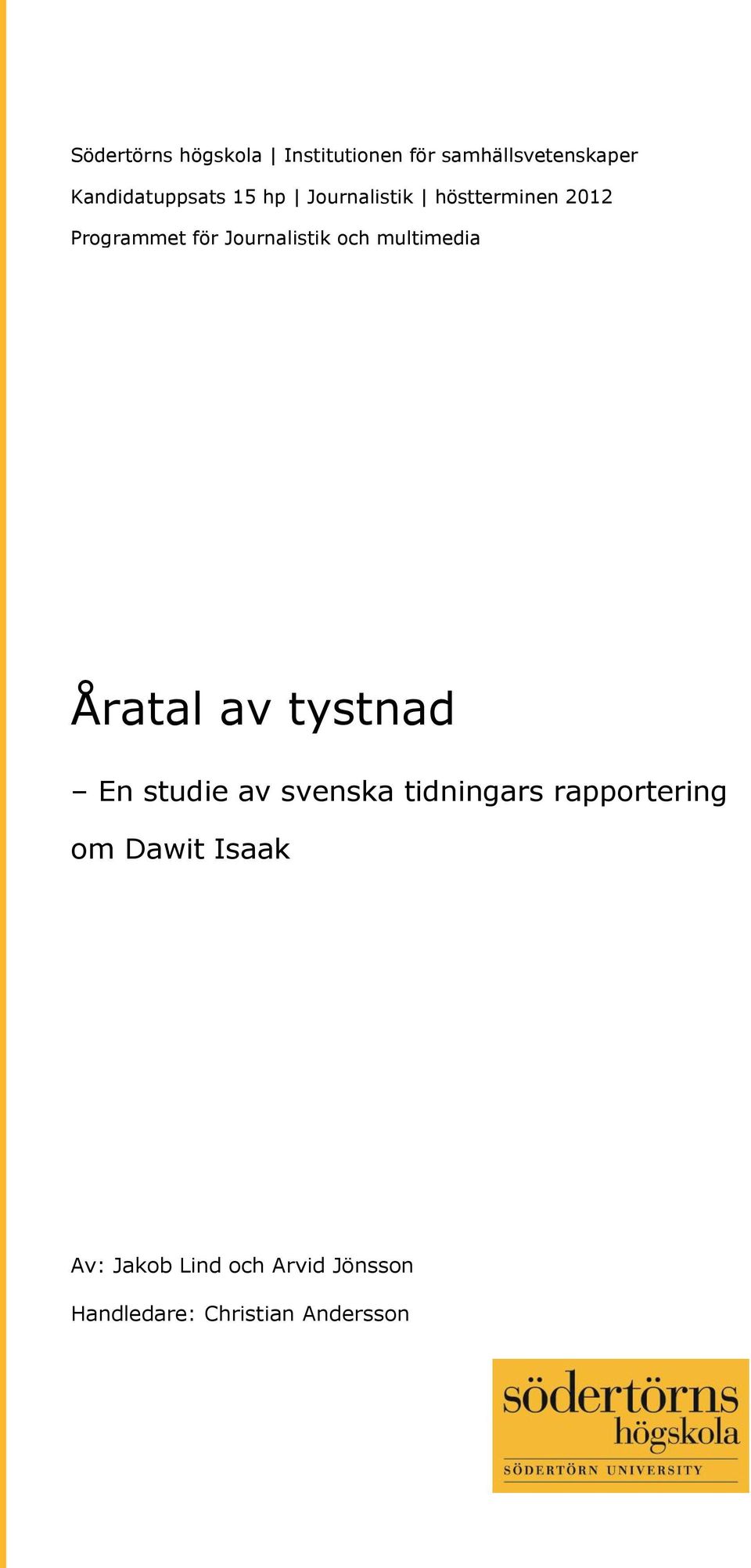 multimedia Programmet för Journalistik och multimedia Åratal av tystnad En studie av svenska