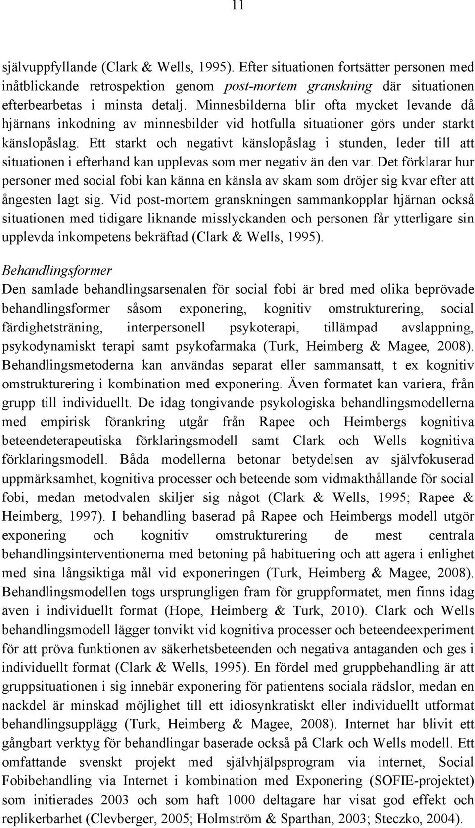 Ett starkt och negativt känslopåslag i stunden, leder till att situationen i efterhand kan upplevas som mer negativ än den var.