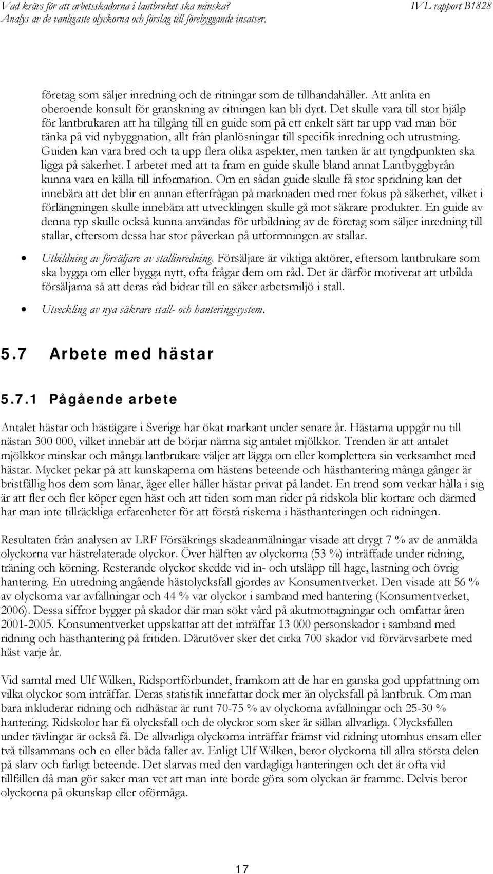 och utrustning. Guiden kan vara bred och ta upp flera olika aspekter, men tanken är att tyngdpunkten ska ligga på säkerhet.