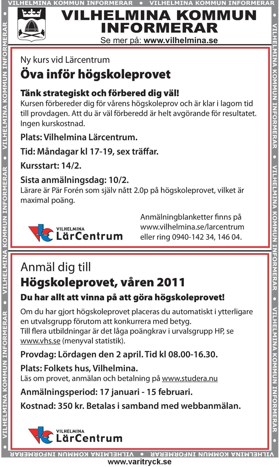 Att du är väl förberedd är helt avgörande för resultatet. Ingen kurskostnad. Plats: Vilhelmina Lärcentrum. Tid: Måndagar kl 17-19, sex träffar. Kursstart: 14/2. Sista anmälningsdag: 10/2.