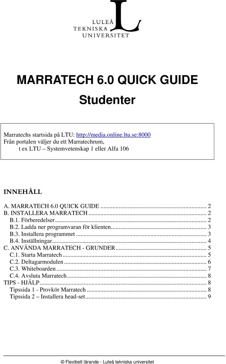 INSTALLERA MARRATECH... 2 B.1. Förberedelser... 2 B.2. Ladda ner programvaran för klienten... 3 B.3. Installera programmet... 3 B.4.